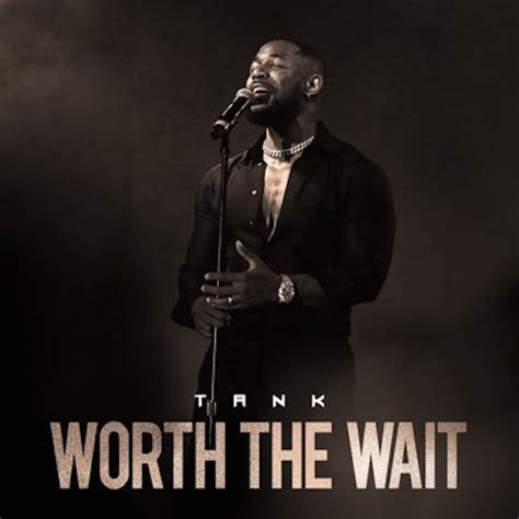Look down this greasy pipe stay down. Tank Releases New EP "Worth The Wait" - YouKnowIGotSoul.com