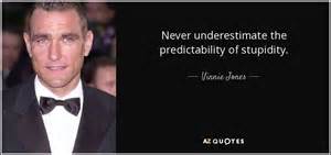 Below are john wayne quotes and sound clips from some of his best known movies. Vinnie Jones quote: Never underestimate the predictability ...
