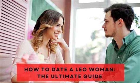 How To Date A Leo Woman The Ultimate Guide Love Syllabus
