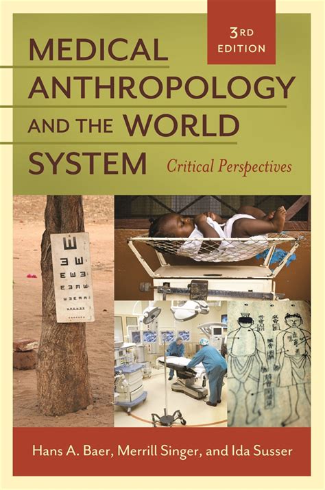 Medical Anthropology And The World System Critical Perspectives 3rd Edition • Abc Clio