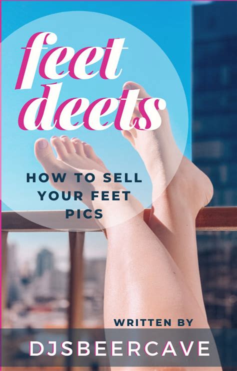 Feet Deets How To Sell Your Feet Pics The Ebook Feet Photos Etsy