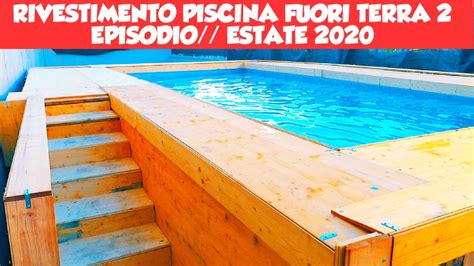 Rivestimento Piscina Fuori Terra 2 Episodioestate 2020 Youtube