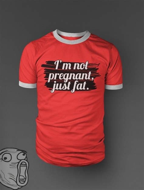 Im Not Pregnant Just Fat