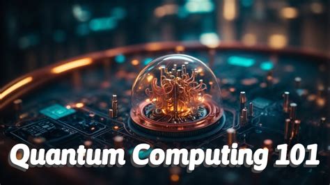 Quantum Computing 101 A Beginners Guide Youtube