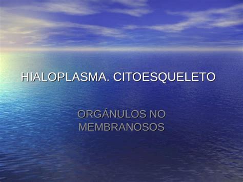 Ppt Hialoplasma Citoesqueleto OrgÁnulos No Membranosos Dokumentips