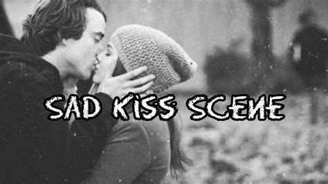 Top Sad Kiss Scenes On Movies Youtube