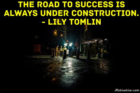 The Road To Success Is Always Under Construction Lily Tomlin As
