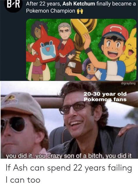Bfr After 22 Years Ash Ketchum Finally Became A Pokemon Champion Drgrayfang 20 30 Year Old