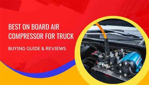 The Best On Board Air Compressor For Truck