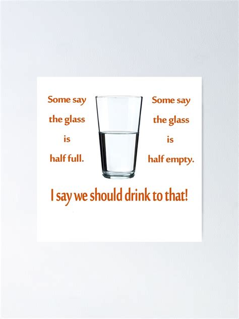 Optimist Pessimist Glass Half Full Glass Half Empty Poster By