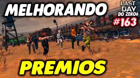 MELHORANDO OS PREMIOS DIARIOS LAST DAY DO ZERO 6 163 YouTube