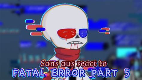 Sans Aus React To Fatal Error Comic Dub Part 5 Youtube