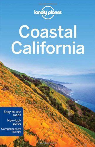 Lonely Planet Coastal California Travel Guide By Sam Benson