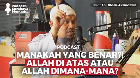 Podcast Dimana Allah Ustadz Abu Ghozie As Sundawie Youtube