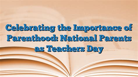 Celebrating The Importance Of Parenthood National Parents As Teachers