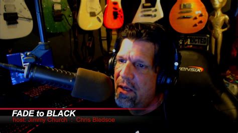 Ep 1391 Fade To Black Jimmy Church W Chris Bledsoe Contact In 2021