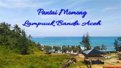 Kawasan wisata pantai lampuuk dan lhoknga. #aceh #wisataaceh. Pantai Momong Lampuuk Banda Aceh ...