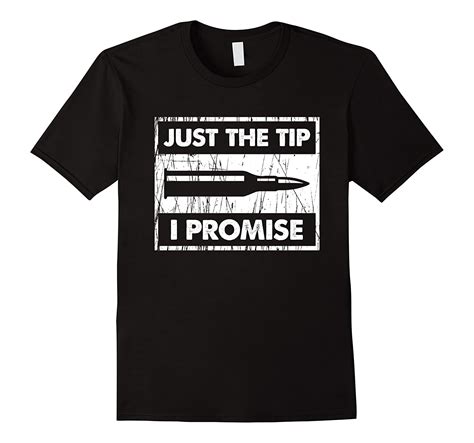 Just The Tip I Promise T Shirt 2nd Amendment T Anz Anztshirt