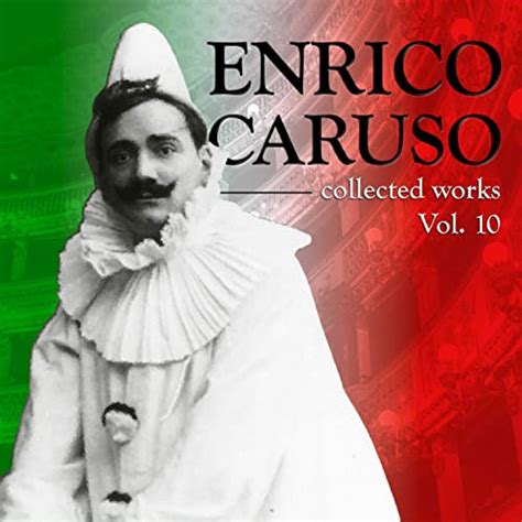 Le Arie Dopera Più Famose Del Mondo Enrico Caruso Vol 10 The World