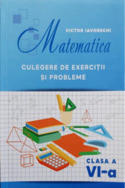 Matematica Cl 6 Culegere De Exercitii Si Probleme Autor Iavorschi