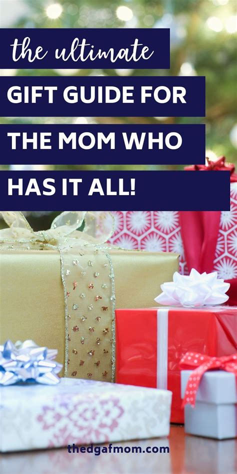 The Ultimate Gift Guide For The Mom Who Has Everything Ultimate Gift