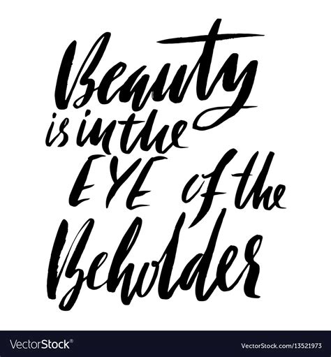Beauty Is In The Eye Of The Beholder Hand Drawn Vector Image