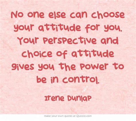 No One Else Can Choose Your Attitude For You Your Perspective And