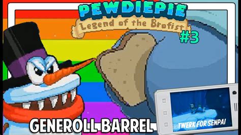 Pewdiepie Legend Of The Brofist 3 Generoll Barrel Youtube