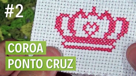 Tudo sobre ponto cruz e centenas de gráficos de ponto cruz. Como bordar uma coroa em ponto cruz - Parte 2 - YouTube