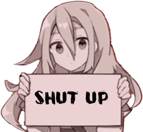An Anime Character Holding Up A Sign That Says Shut Up In Black Letters