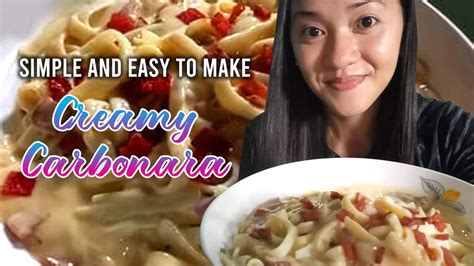 Creamy Carbonara Pasta Made Easy Filipino Style Youtube