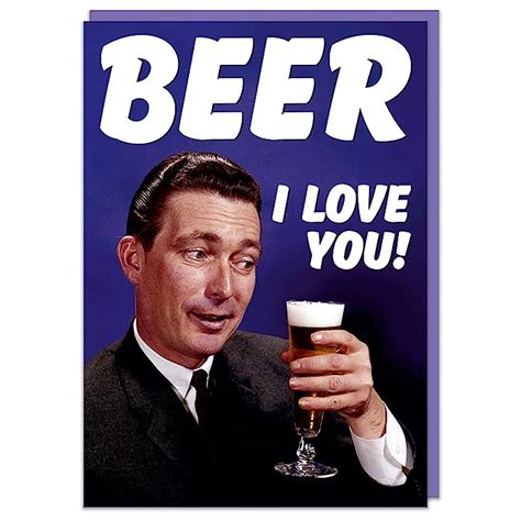 buy funny birthday card male birthday banter cheeky beer i love you dean morris cards