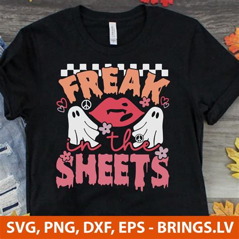 Freak In The Sheets Svg Ghost Svg Halloween Svg Png Dxf Eps Cut