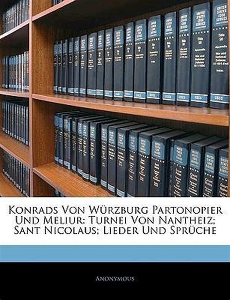 Konrads Von Wurzburg Partonopier Und Meliur 9781144566980 Anonymous