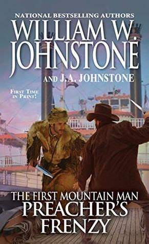 Unwrap a complete list of books by william w johnstone and find books available for swap. 26. Preacher's Frenzy (First Mountain Man Series ...