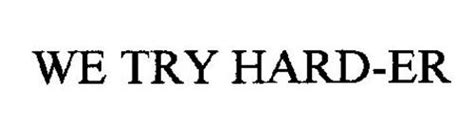 Co To Znaczy Try Hard - WE TRY HARD-ER Trademark of Wizard Co., Inc. Serial Number: 76444553