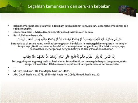 (1) menunaikan tanggungjawab dakwah iaitu menyeru kepada perkara ma'aruf dan mencegah kemungkaran adalah suatu kewajipan ke atas seorang mukmin yang tidak harus. Hadis Mencegah Kemungkaran Dengan Tangan - Nusagates