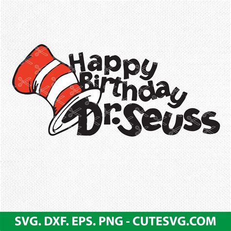 Happy Birthday Dr Seuss Svg Eps Dxf Png Cut Files For Cricut And Silhouette