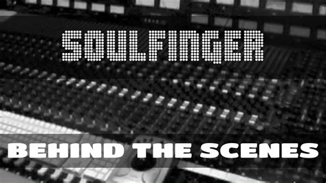 SOULFINGER Behind The Scenes YouTube