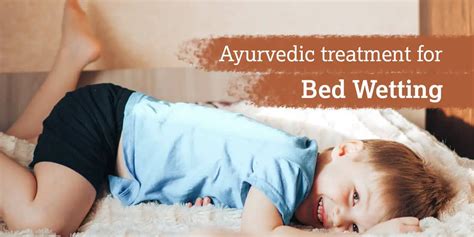 Nocturnal Enuresis Ayurvedic Treatment For Bedwetting Dr