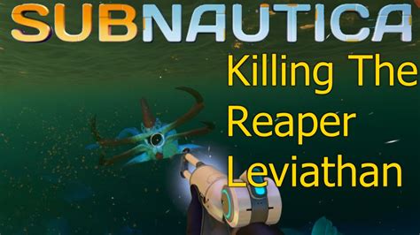 Kill Reaper Leviathan Subnautica Rightmgmt