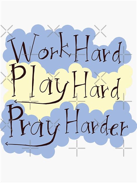 Work Hard Play Hard Pray Harder Sticker For Sale By Syncroquette Redbubble