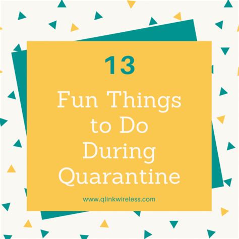 13 Fun Things To Do During Quarantine Qlink Wireless Blog