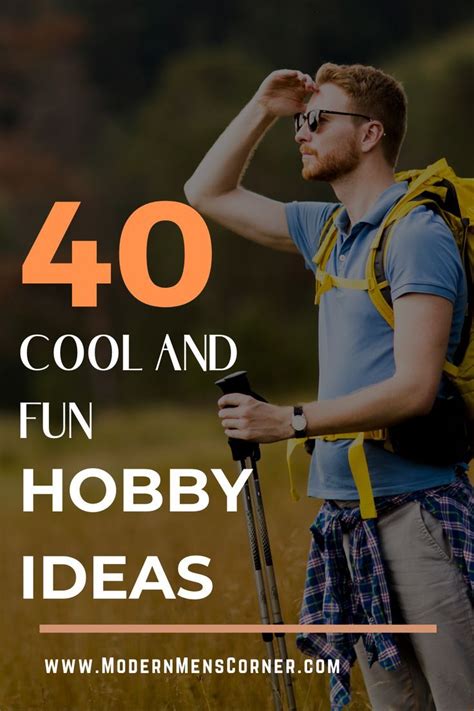 Hobby Ideas 40 Hobbies Ideas Perfect For Anyone Modern Men`s Corner