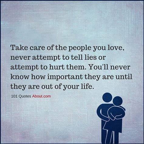 Take Care Of The People You Love Youll Never Know How Important They