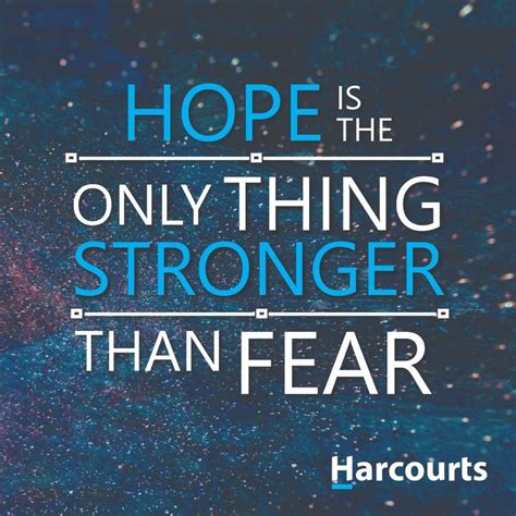 Hope Is The Only Thing Stronger Than Fear In 2020 Fear Hope Calm