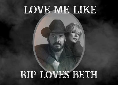 rip wheeler and beth dutton love me like rip loves beth etsy