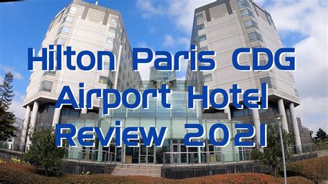 Hilton Paris Charles De Gaulle Airport Hotel Review 2021 Youtube