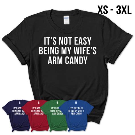 its not easy being my wifes arm candy shirt teezou store