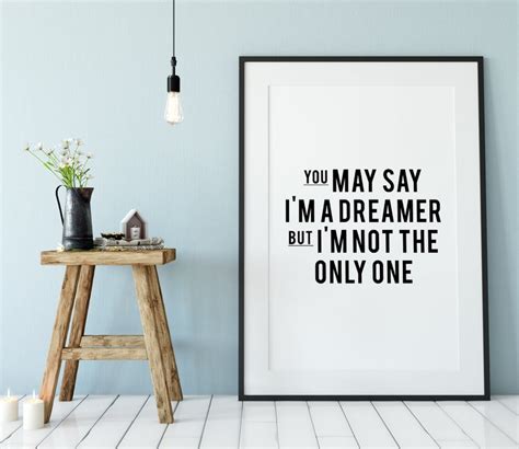 You May Say Im A Dreamer Im Not The Only One Etsy